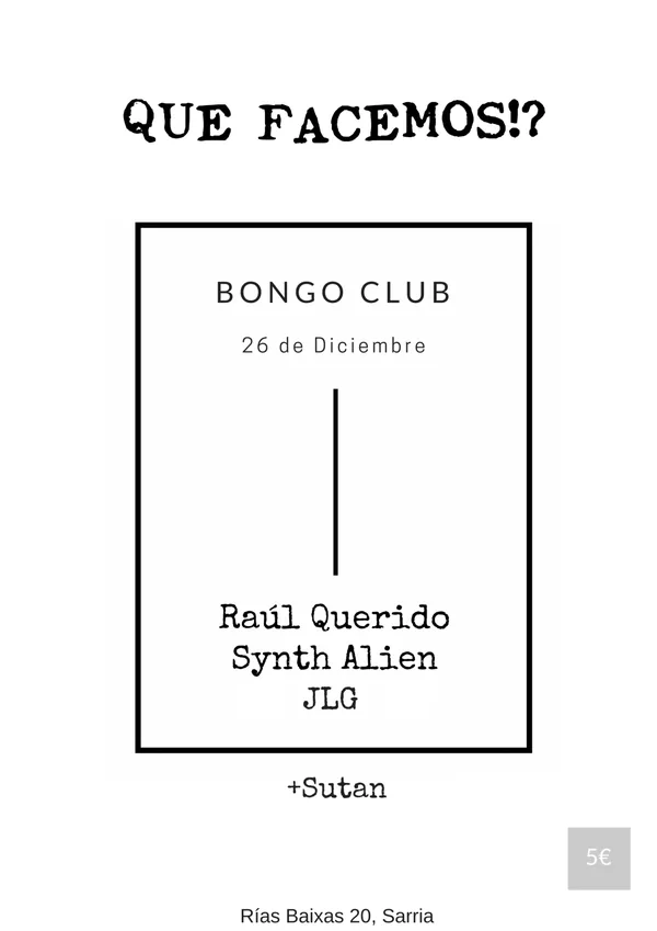 Cartel de Que Facemos #1: Bongo Club, 26 de decembro de 2015, con Raúl Querido, Synth Alien e JLG.
