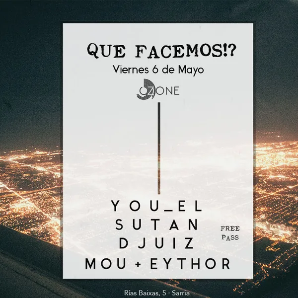 Cartel de Que Facemos!? no Ozone: You_el, Sutan, Djuiz e Mou + Eythor, 6 de maio de 2016.